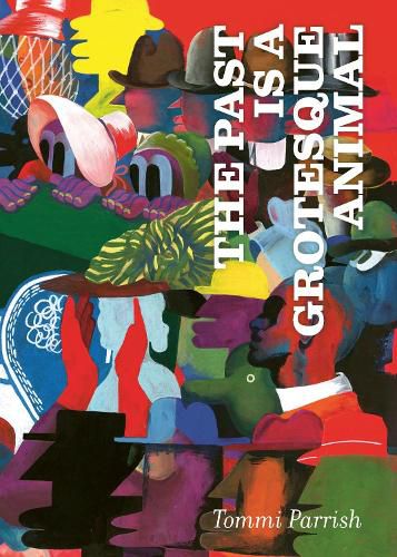 Cover image for The Past is a Grotesque Animal